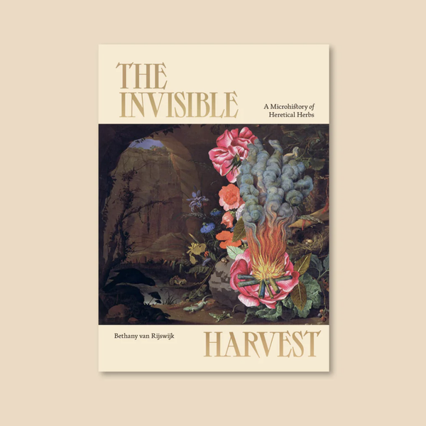 The Invisible Harvest: A Microhistory of Heretical Herbs