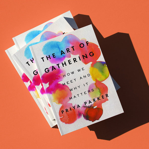 The Art of Gathering: How we Meet and Why it Matters
