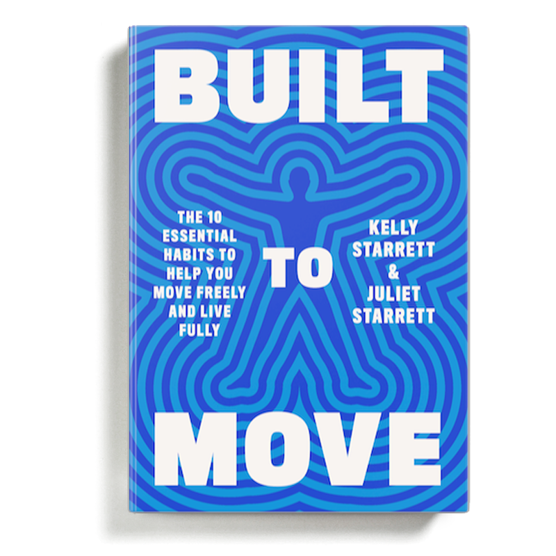 Built to Move: The Ten Essential Habits to Help You Move Freely and Live Fully