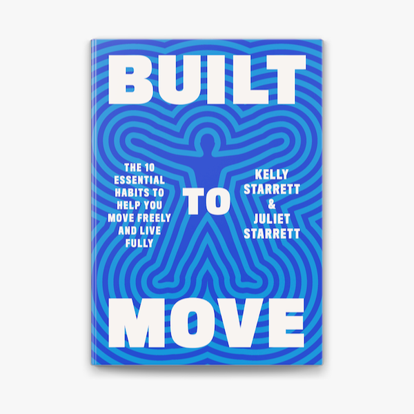 Built to Move: The Ten Essential Habits to Help You Move Freely and Live Fully