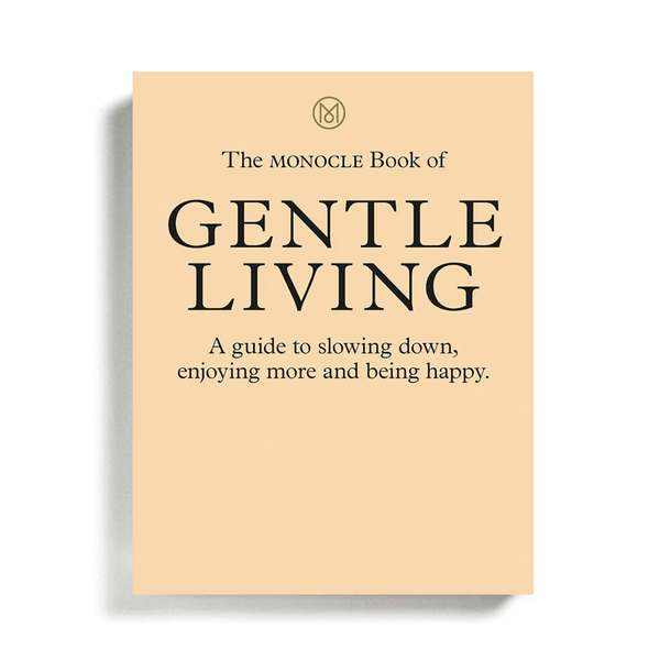 Monocle’s Book of Gentle Living