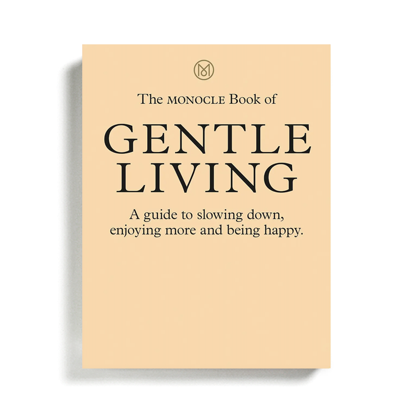 Monocle’s Book of Gentle Living